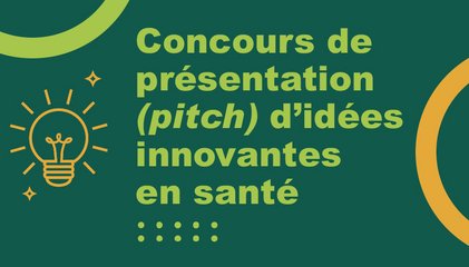 Visuel pour le Concours de présentation (pitch) d’idées innovantes en santé